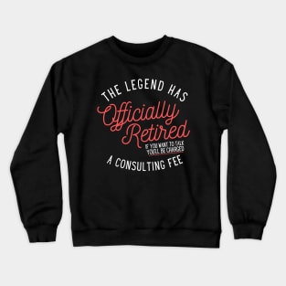 The Legend Has Officially Retired Crewneck Sweatshirt